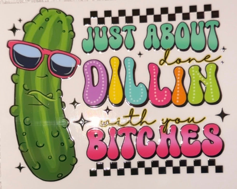 Just About Done Dillin With You Bitches