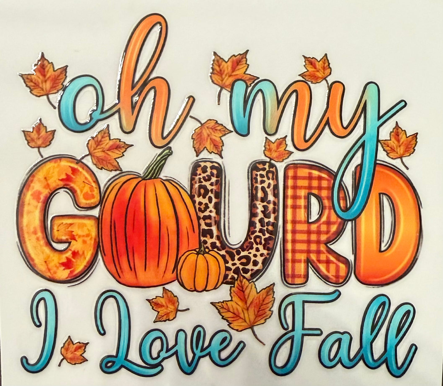 Oh My Gourd I Love Fall