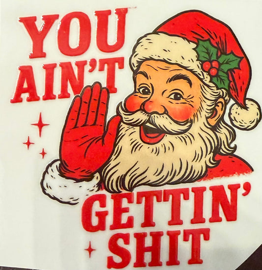 You Ain’t Gettin Shit