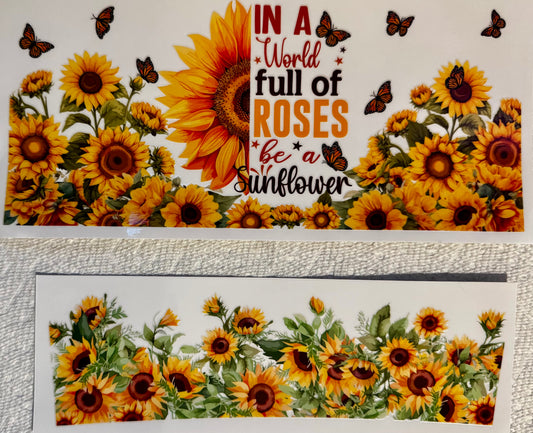 In A World Full Of Roses Be A Sunflower #067